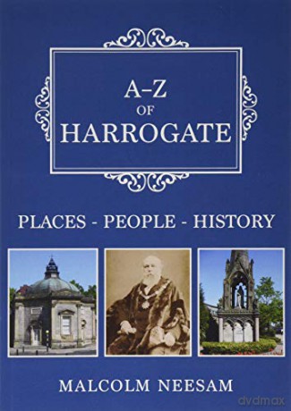 A-Z of Harrogate: Places-People-History - Malcolm Neesam [KSIĄŻKA]