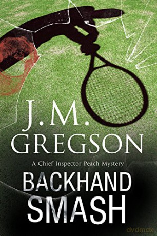 Backhand Smash: A British Police Procedural: 19 (A Percy Peach Mystery) - J. M. Gregson [KSIĄŻKA]