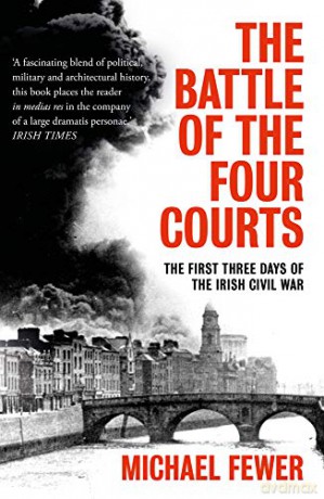 Battle of the Four Courts: The First Three Days of the Irish Civil War - Michael Fewer [KSIĄŻKA]