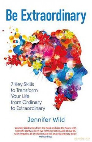 Be Extraordinary: 7 Key Skills to Transform Your Life From Ordinary to Extraordinary - Jennifer Wild [KSIĄŻKA]
