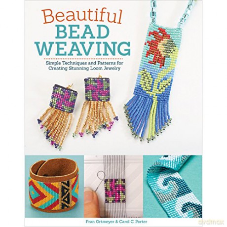 Beautiful Bead Weaving: Simple Techniques and Patterns for Creating Stunning Loom Jewelry [KSIĄŻKA]
