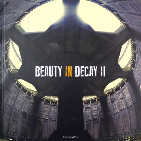 Beauty in Decay Ii: Urbex [KSIĄŻKA]