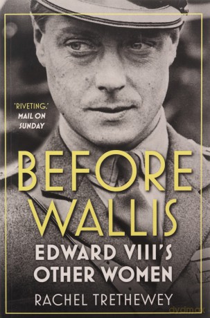 Before Wallis: Edward VIII's Other Women [KSIĄŻKA]