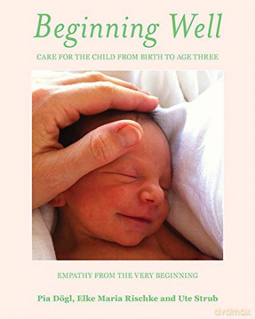Beginning Well: Care For The Child From Birth to Age Three [KSIĄŻKA]
