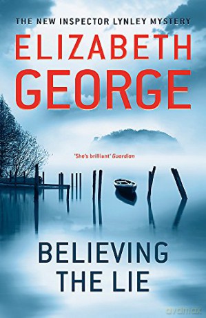 Believing the Lie: An Inspector Lynley Novel: 17 - Elizabeth George [KSIĄŻKA]