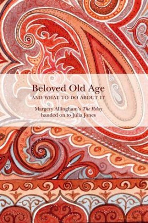 Beloved Old Age and What to Do About it: Margery Allingham's the Relay - Margery Allingham [KSIĄŻKA]