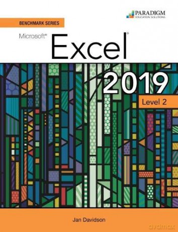 Benchmark Series: Microsoft Excel 2019 Level 2: Text + Review and Assessments Workbook [KSIĄŻKA]