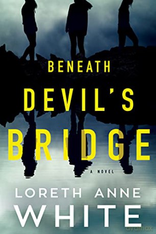 Beneath Devil's Bridge: A Novel - Loreth Anne White [KSIĄŻKA]