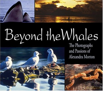 Beyond the Whales: The Photographs and Passions of Alexandra Morton - Alexandra Morton [KSIĄŻKA]