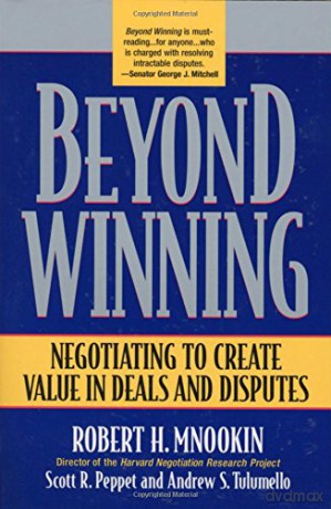 Beyond Winning: Negotiating to Create Value in Deals and Disputes [KSIĄŻKA]