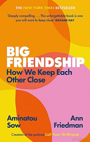 Big Friendship: How We Keep Each Other Close - Aminatou Sow [KSIĄŻKA]