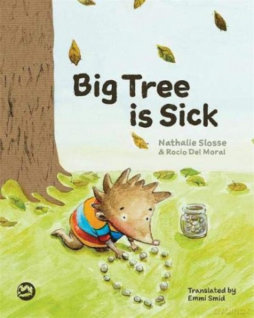 Big Tree is Sick: A Story to Help Children Cope with the Serious Illness of a Loved One [KSIĄŻKA]