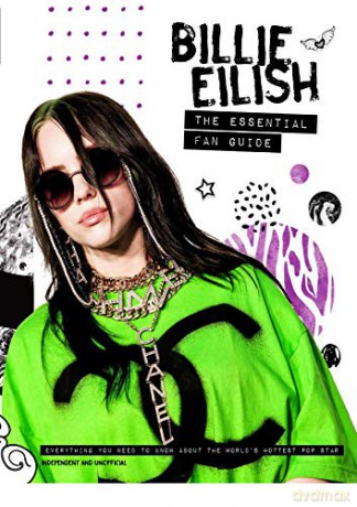 Billie Eilish - The Essential Fan Guide: All you need to know about pop's 'Bad Guy' superstar - Malcolm Croft [KSIĄŻKA]