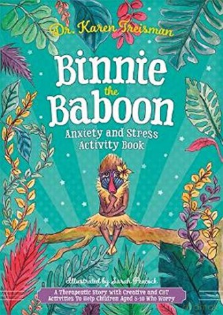 Binnie the Baboon Anxiety and Stress Activity Book: A Therapeutic Story with Creative and CBT Activities To Help Children Aged 5-10 Who Worry (Therapeutic Treasures Collection) [KSIĄŻKA]