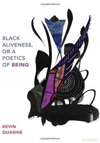 Black Aliveness, or A Poetics of Being (Black Outdoors: Innovations in the Poetics of Study) [KSIĄŻKA]