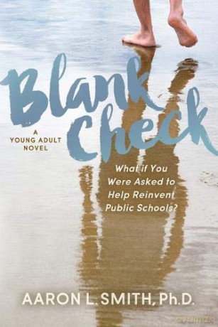 Blank Check, A Novel: What if You Were Asked to Help Reinvent Public Schools - Aaron Smith [KSIĄŻKA]