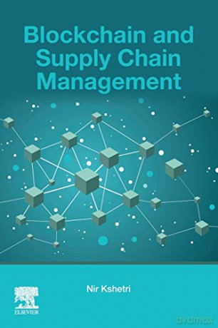 Blockchain and Supply Chain Management - Nir Kshetri [KSIĄŻKA]