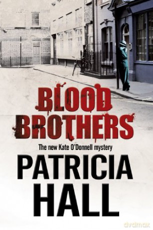 Blood Brothers: A British Mystery Set in London of the Swinging 1960s: 4 (A Kate O'Donnell Mystery) - Patricia Hall [KSIĄŻKA]