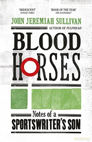 Blood Horses - John Jeremiah Sullivan [KSIĄŻKA]