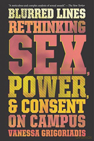 Blurred Lines: Rethinking Sex, Power, and Consent on Campus [KSIĄŻKA]