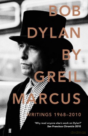 Bob Dylan: Writings 1968-2010 - Greil Marcus [KSIĄŻKA]