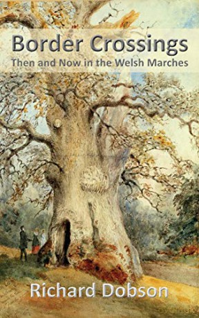 Border Crossings: Then and Now in the Welsh Marches - Richard Dobson [KSIĄŻKA]