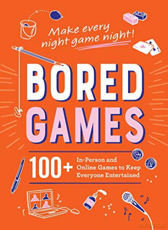 Bored Games: 100+ In-Person and Online Games to Keep Everyone Entertained [KSIĄŻKA]