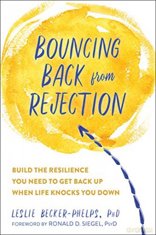 Bouncing Back from Rejection: Build the Resilience You Need to Get Back Up When Life Knocks You Down - Leslie Becker-Phelps [KSIĄŻKA]