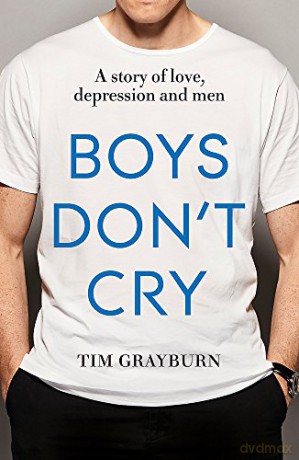 Boys Don't Cry: Why I hid my depression and why men need to talk about their mental health - Tim Grayburn [KSIĄŻKA]