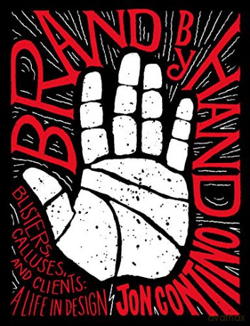 Brand by Hand: Blisters, Calluses, and Clients: A Life in Design - Jon Contino [KSIĄŻKA]
