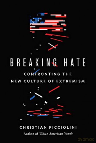 Breaking Hate: Confronting the New Culture of Extremism - Christian Picciolini [KSIĄŻKA]