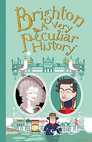 Brighton, A Very Peculiar History (Cherished Library) [KSIĄŻKA]