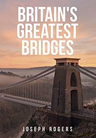 Britain's Greatest Bridges - Joseph Rogers [KSIĄŻKA]