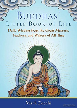 Buddhas' Little Book of Life: Daily Wisdom from the Great Masters, Teachers, and Writers of All Time - Mark Zocchi [KSIĄŻKA]