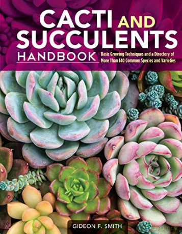 Cacti and Succulents Handbook: Basic Growing Techniques and a Directory of More Than 140 Common Species and Varieties (CompanionHouse Books) Cholla, Agave, Prickly Pear, Aloe, Sansevieria, and More [KSIĄŻKA]
