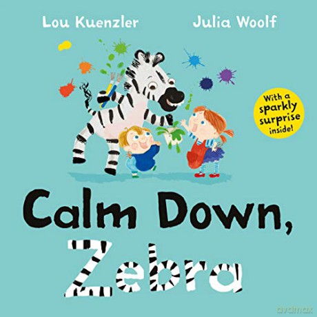 Calm Down, Zebra - Lou Kuenzler [KSIĄŻKA]