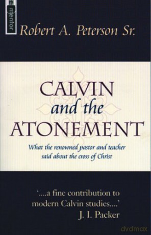 Calvin and the Atonement - Robert A. Peterson [KSIĄŻKA]
