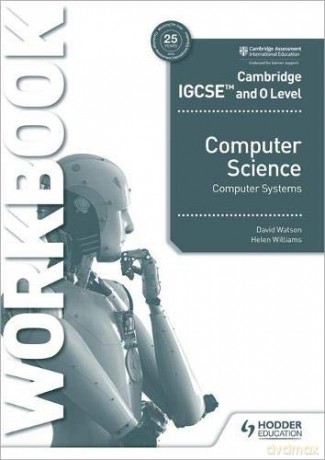 Cambridge IGCSE and O Level Computer Science Computer Systems Workbook - David Watson [KSIĄŻKA]