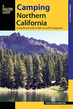 Camping Northern California: A Comprehensive Guide to Public Tent and RV Campgrounds (State Camping Series): A Comprehensive Guide to Public Tent and RV Campgrounds, Revised edition - Linda Hamilton [KSIĄŻKA]