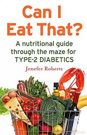 Can I Eat That: A nutritional guide through the dietary maze for type 2 diabetics - Jenefer Roberts [KSIĄŻKA]