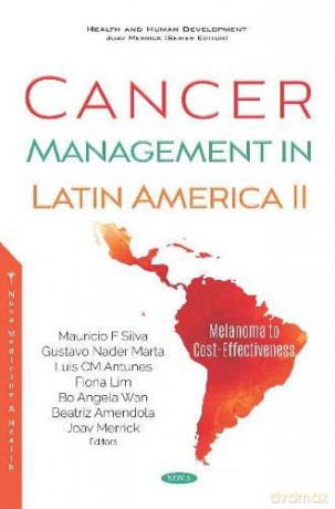 Cancer Management in Latin America II: Melanoma to Cost-Effectiveness [KSIĄŻKA]