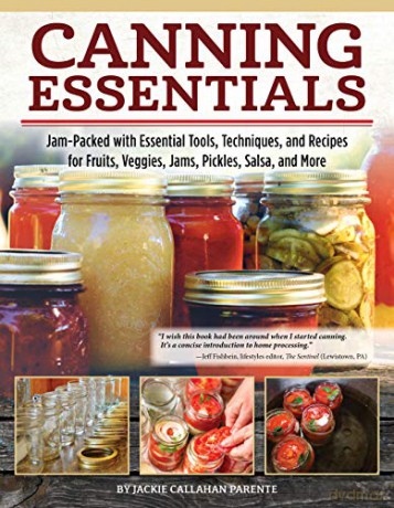 Canning Essentials: Jam-Packed with Essential Tools, Techniques, and Recipes for Fruits, Veggies, Jams, Pickles, Salsa, and More (Fox Chapel Publishing) Make Delicious, Sustainable Home-Canned Goods [KSIĄŻKA]