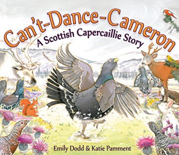 Can't-Dance-Cameron: A Scottish Capercaillie Story (Picture Kelpies) [KSIĄŻKA]