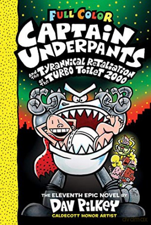 Captain Underpants and the Tyrannical Retaliation of the Turbo Toilet 2000: 11 - Dav Pilkey [KSIĄŻKA]