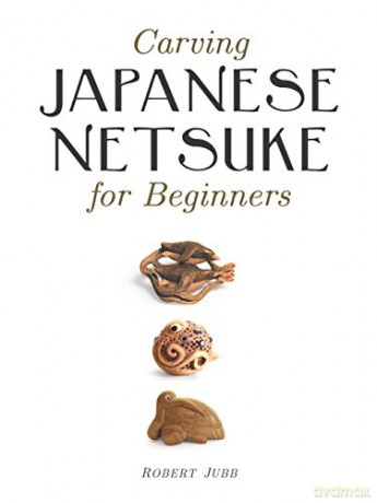 Carving Japanese Netsuke for Beginners [KSIĄŻKA]