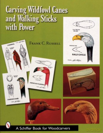 CARVING WILDFOWL AND WALKING STICKS WITH (Schiffer Book for Woodcarvers) - Frank C. Russell [KSIĄŻKA]