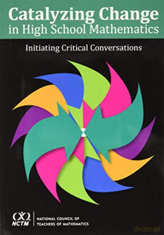 Catalyzing Change in High School Mathematics Initiating Critical Conversations [KSIĄŻKA]