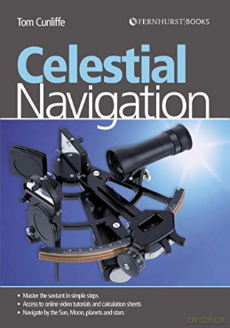 Celestial Navigation: Learn How to Master One of the Oldest Mariner's Arts - Tom Cunliffe [KSIĄŻKA]