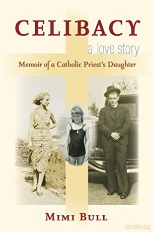 Celibacy, A Love Story: Memoir of a Catholic Priest's Daughter - Mimi Bull [KSIĄŻKA]