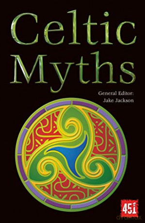 Celtic Myths (The World's Greatest Myths and Legends) - J.K. Jackson [KSIĄŻKA]